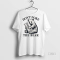 Officials Bear Dont Poke The Bear California Premium Tee Shirt Sweater
