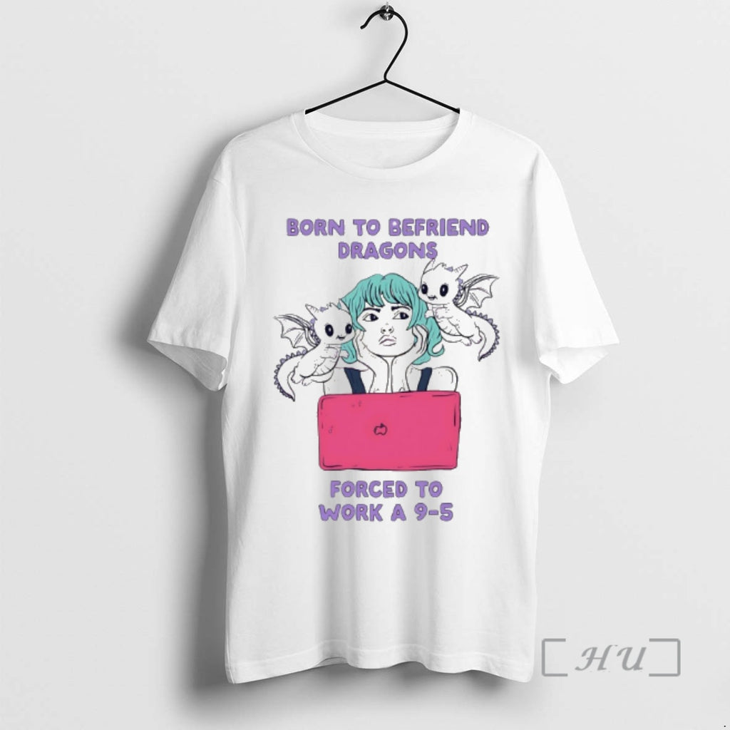 Officials Born To Befriend Dragons Forced To Work A 9 5 Meme Premium T Shirts