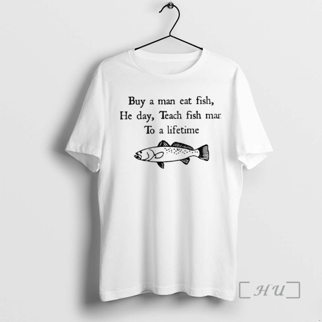 Officials Buy A Man Eat Fish He Day Teach Fish Man To A Lifetime Meme