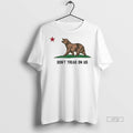 Officials California Bear Flag Parody Dont Tread On Us Bumper Premium Tee Shirt Sweater