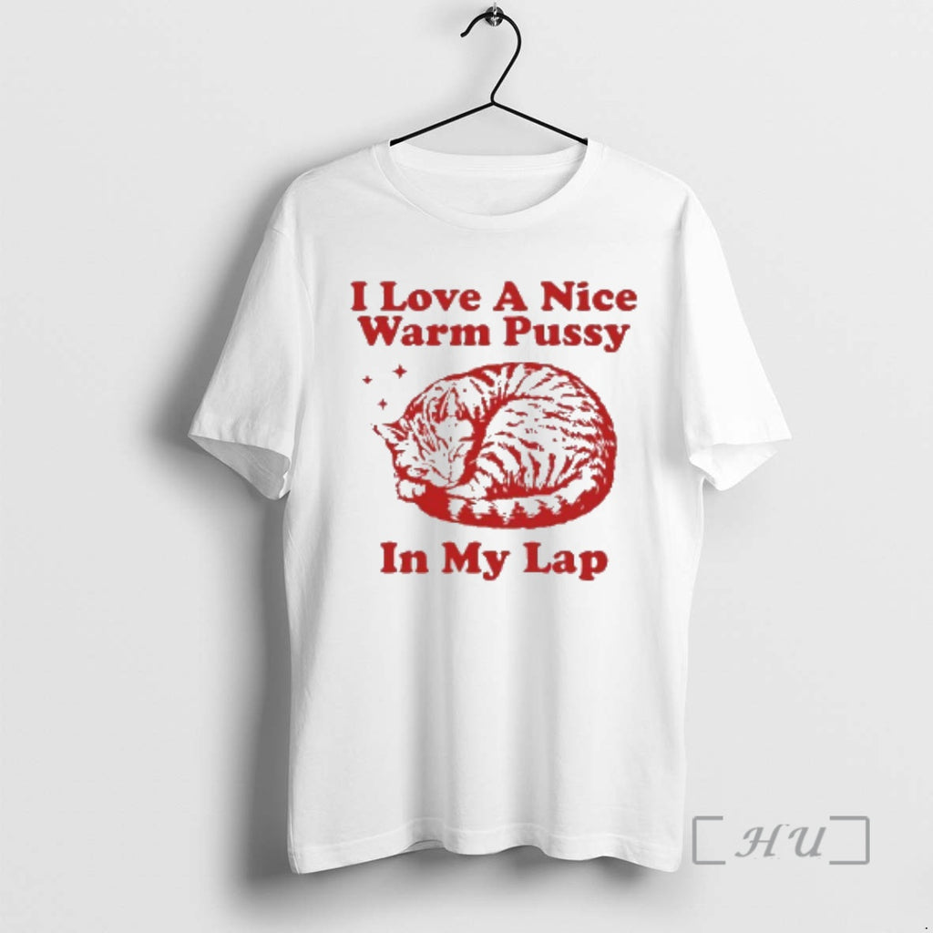 Officials Cat I Love A Nice Warm Pussy In My Lap Premium T Shirts Sweater