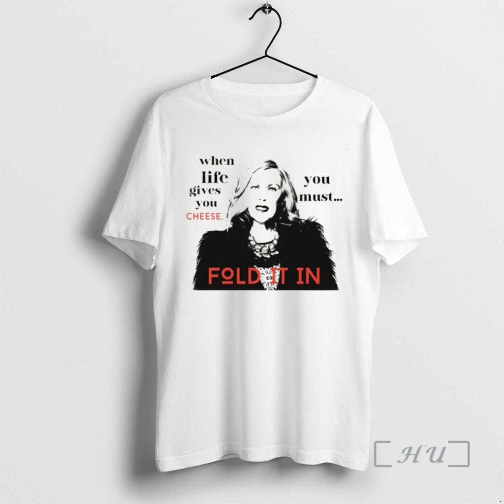 Officials Catherine Ohara Fold It In When Life Gives You Cheese Premium T Shirts Sweater