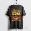 Officials Change Does Not Start With Voting It Starts With Refusing To Comply With