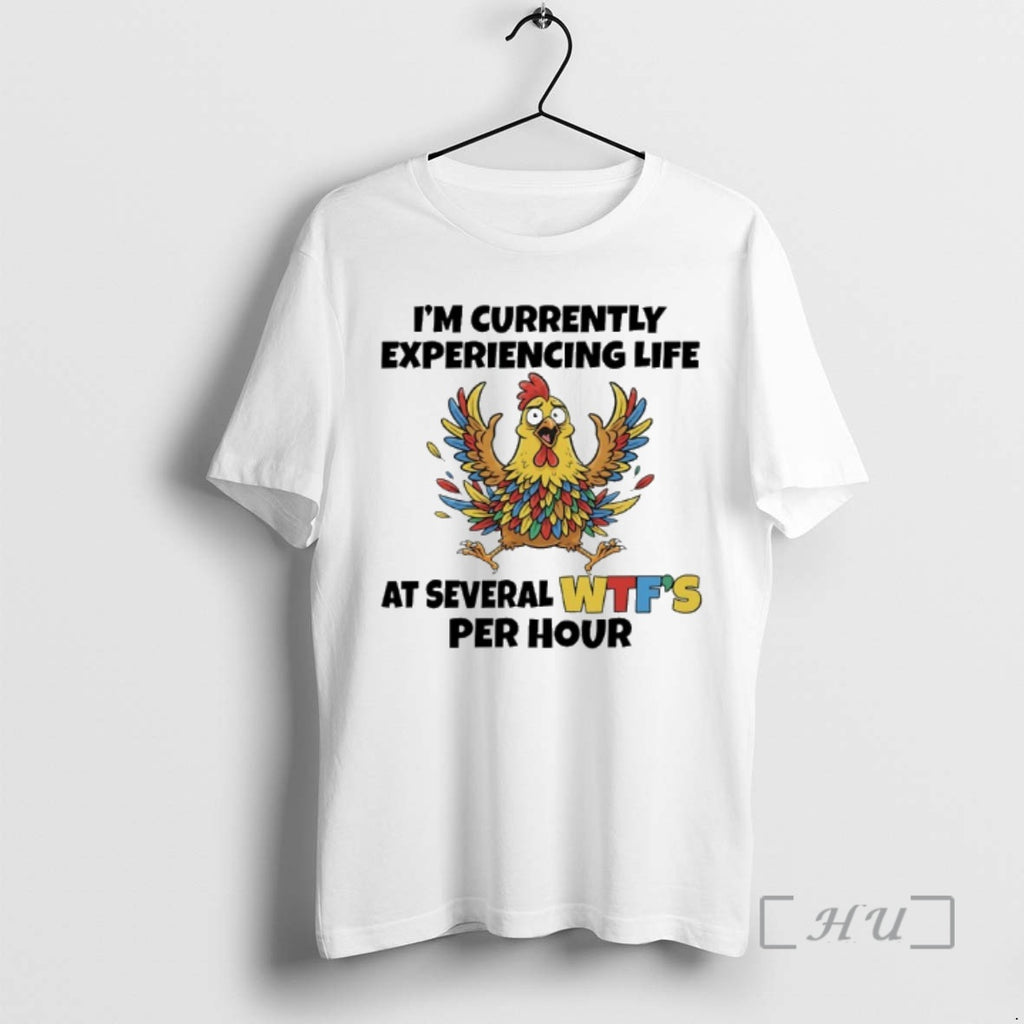 Officials Chicken Im Currently Experiencing Life At Several Wtfs Per Hour Premium T Shirts Sweater