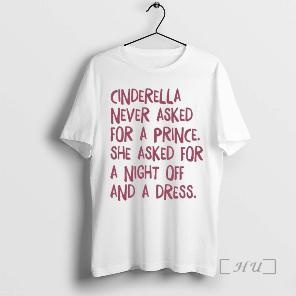 Officials Cinderella Never Asked For A Prince She Asked For A Night Off And