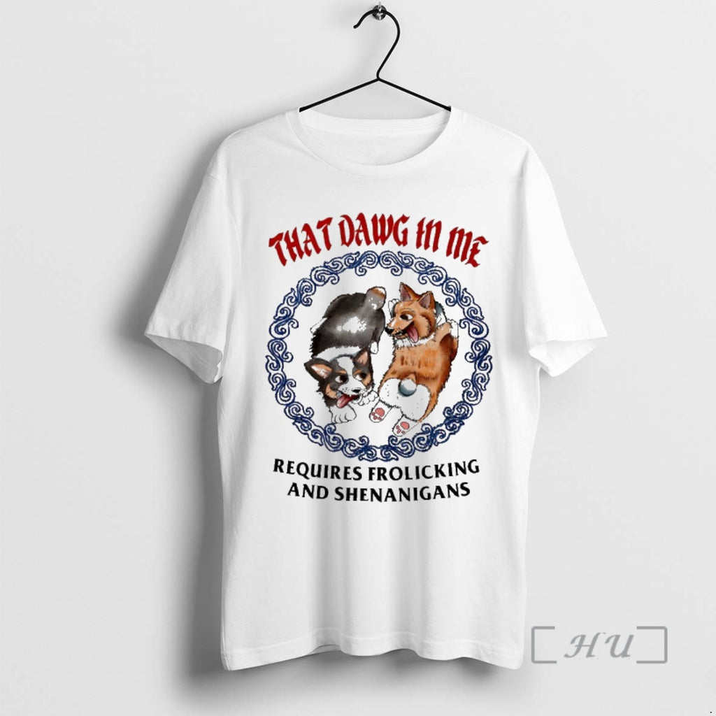 Officials Corgi That Dawg In Me Requires Frolicking And Shenanigans
