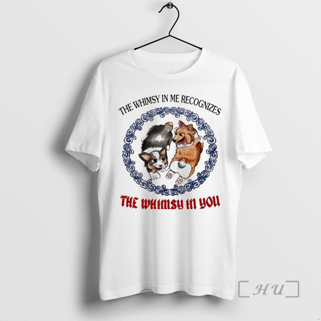 Officials Corgi The Whimsy In Me Recognizes The Whimsy In You Premium T Shirts Sweater
