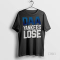 Officials Daa Yankees Lose Baseball Fan Premium Tee Shirt Sweater