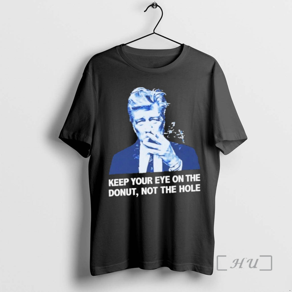 Officials David Lynch Keep Your Eye On The Donut Not The Hole Premium T Shirts