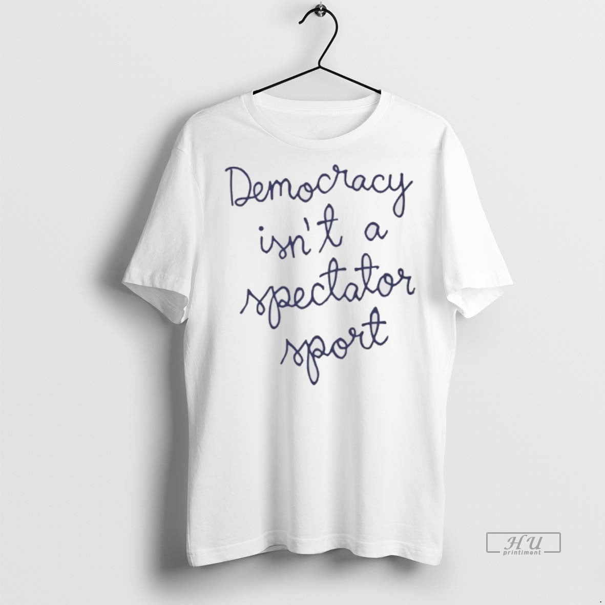 Officials Democracy Is Not A Spectator Sport Premium Tee Shirt Sweater