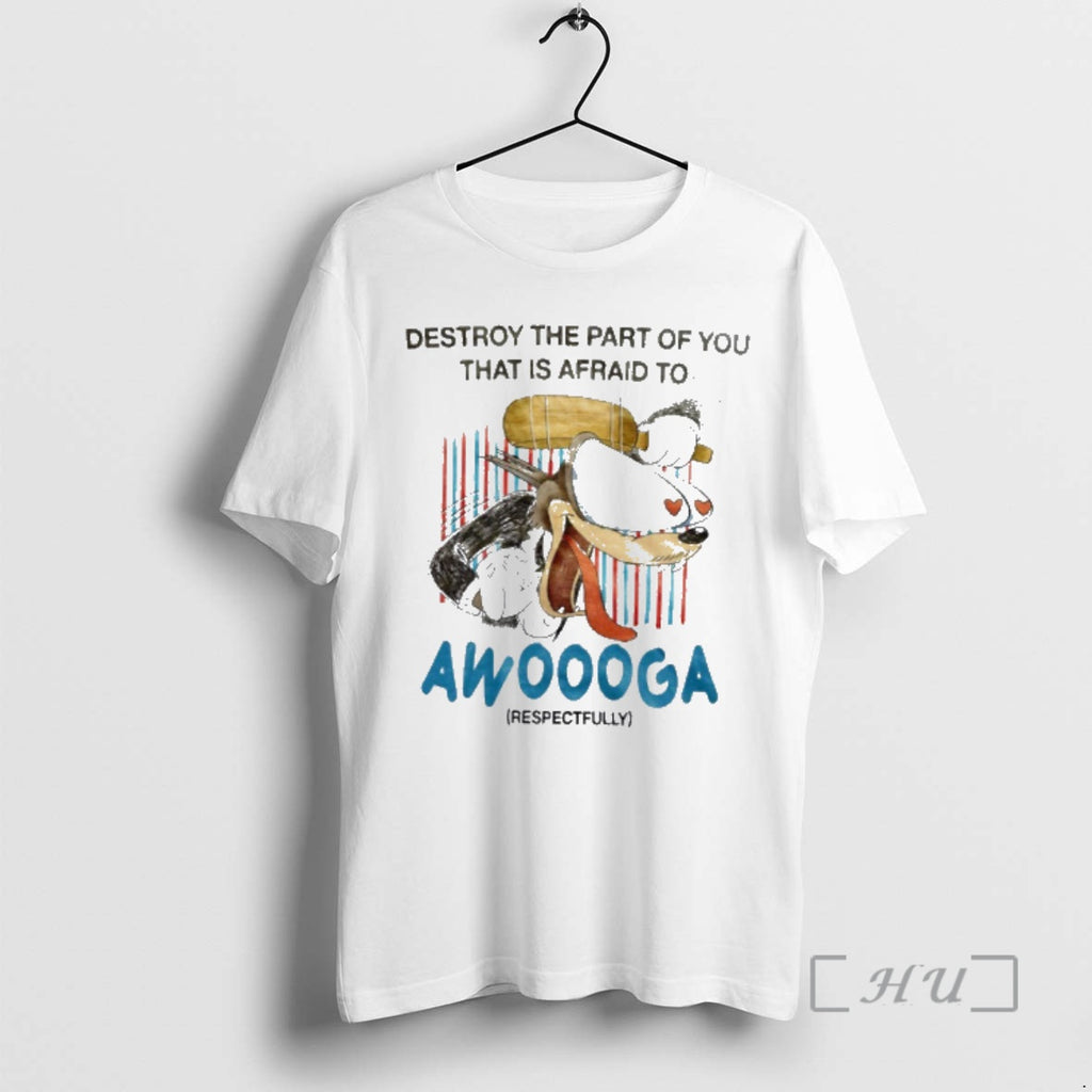 Officials Destroy The Part Of You That Is Afraid To Awoooga Premium T Shirts Sweater