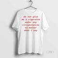 Officials Do Not Give Me A Cigarette No Matter What I Say Premium