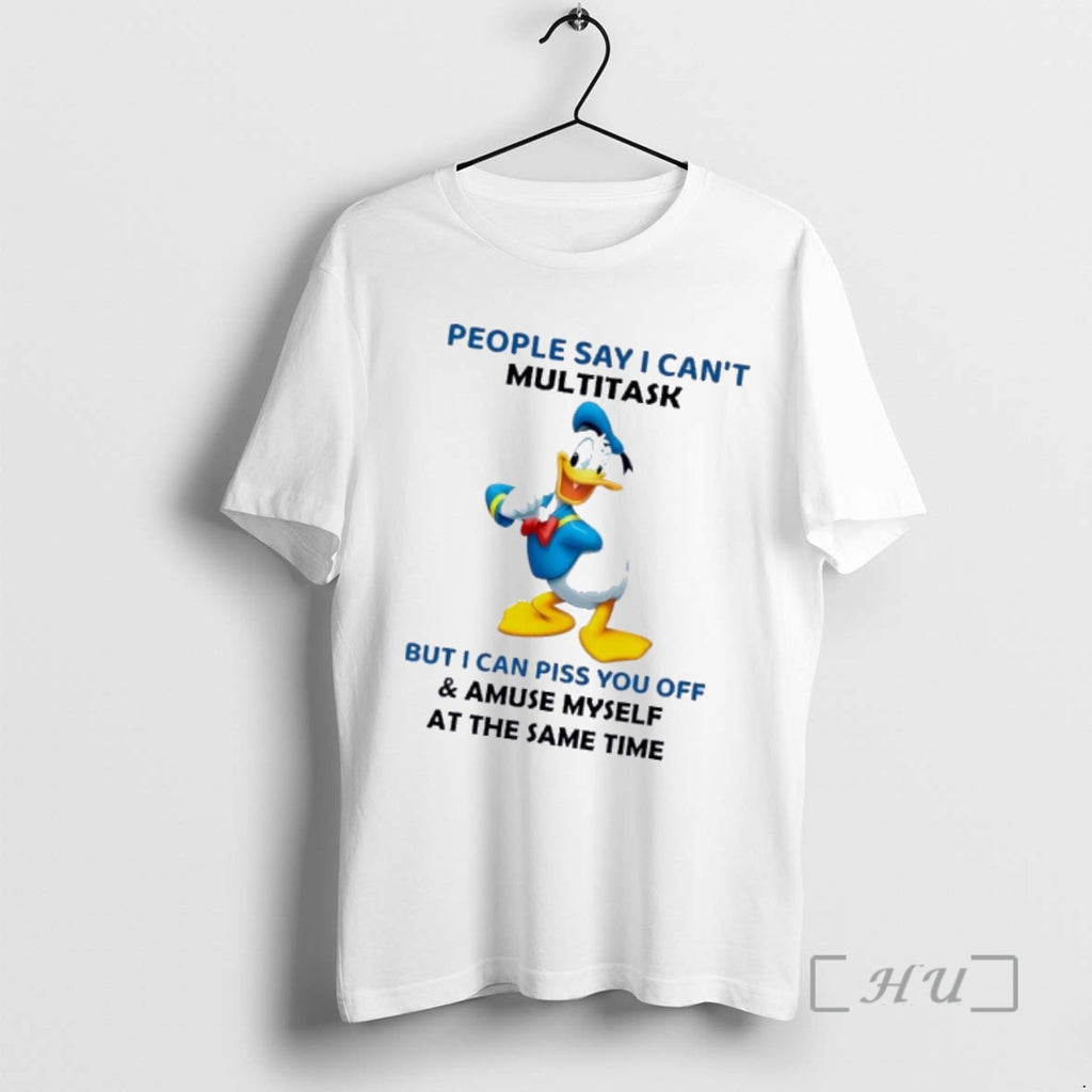 Officials Donald Duck People Say I Cant Multitask But I Can Piss You Off And