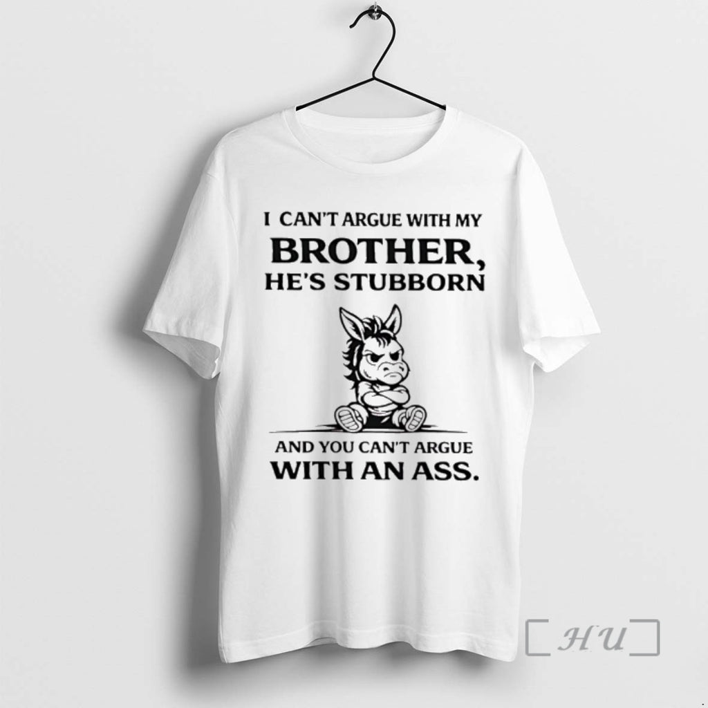 Officials Donkey I Cant Argue With My Brothers Hes Stubborn And You Cant Argue With