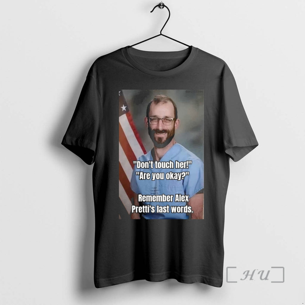 Officials Dont Touch Her Are You Okay Remember Alex Prettis Last Words Premium T Shirts
