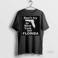 Officials Dont Try To New York Our Florida Premium Tee Shirt Sweater