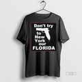 Officials Dont Try To New York Our Florida Graphic Premium Tee Shirt Sweater