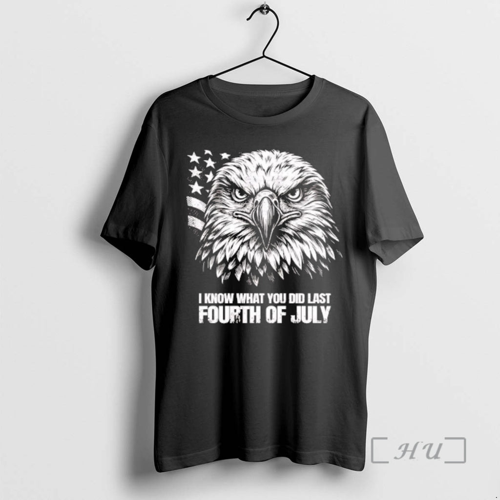 Officials Eagle I Know What You Did Last Fourth Of July Premium T Shirts Sweater