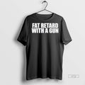Officials Fat Retard With A Gun Premium Tee Shirt Sweater