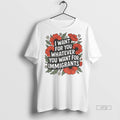 Officials Floral I Want For You Whatever You Want For Immigrants Premium Tee Shirt Sweater