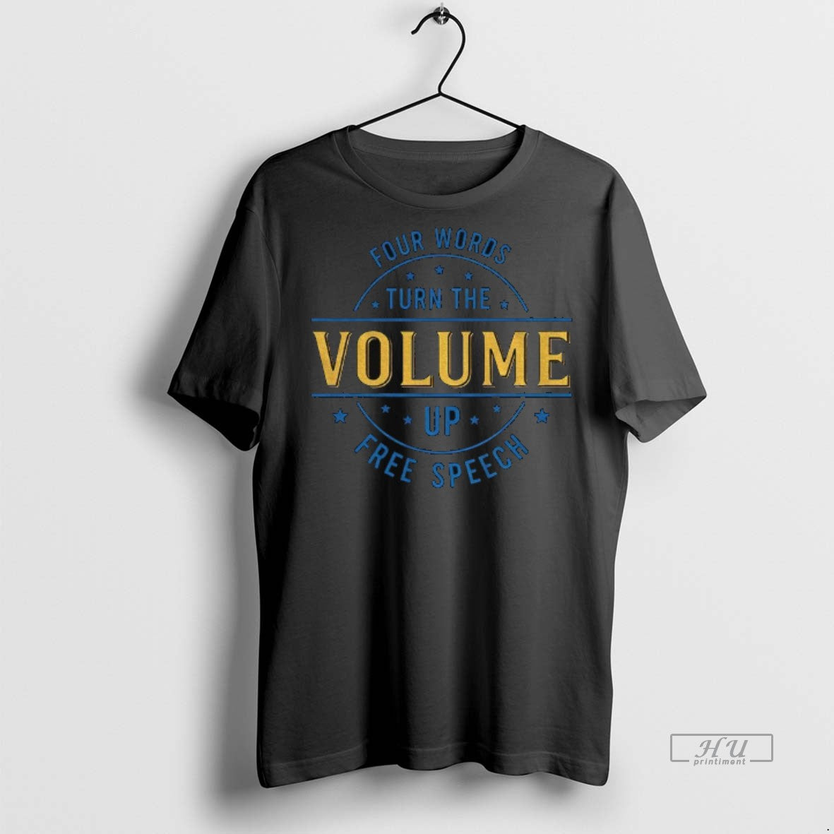 Officials Four Words Turn The Volume Up Free Speech Democracy Protest Premium Tee Shirt Sweater