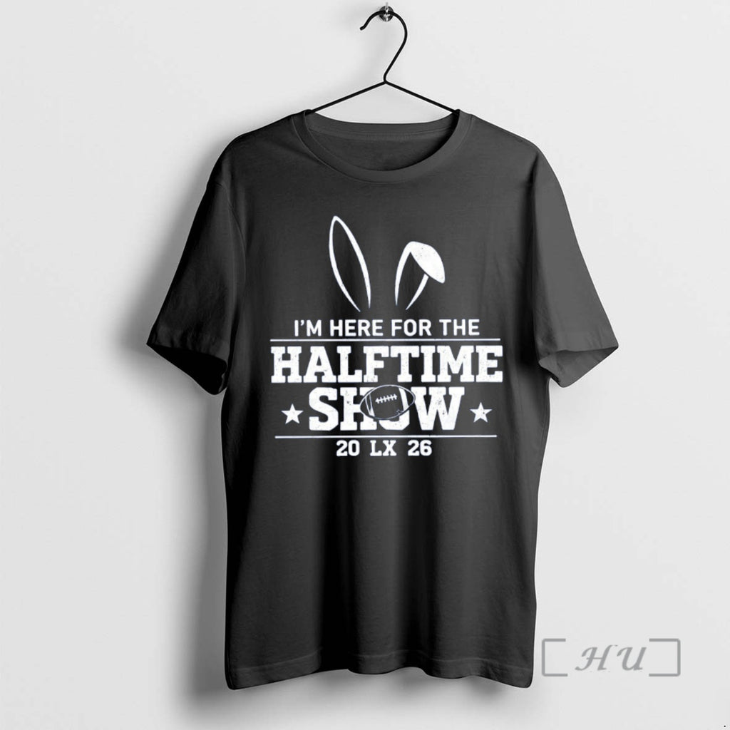 Officials Game Day Inspired Im Here For The Halftime Show 2026 Lx Premium T Shirts