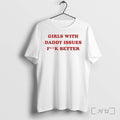 Officials Girls With Daddy Issues Fuck Better Unisex , , , Long Sleeve Tee