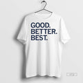 Officials Good Better Best Premium Tee Shirt Sweater
