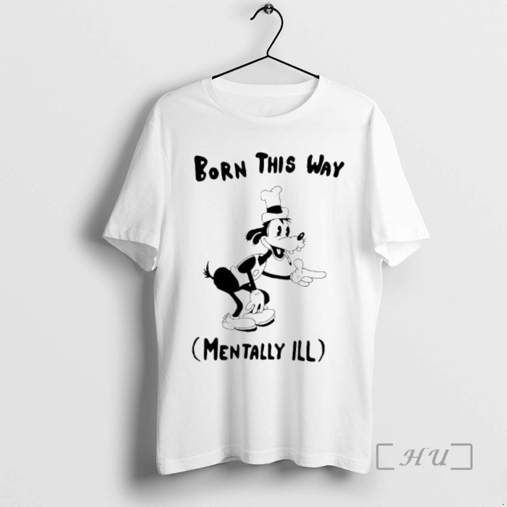 Officials Goofy Born This Way Mentally Ill