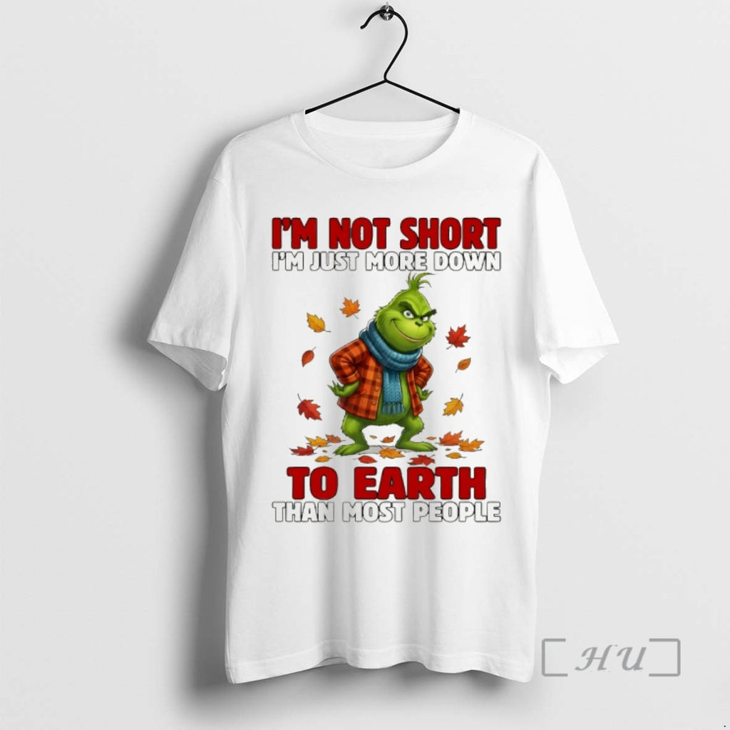 Officials Grinch Im Not Short Im Just More Down To Earth Than Most People Premium