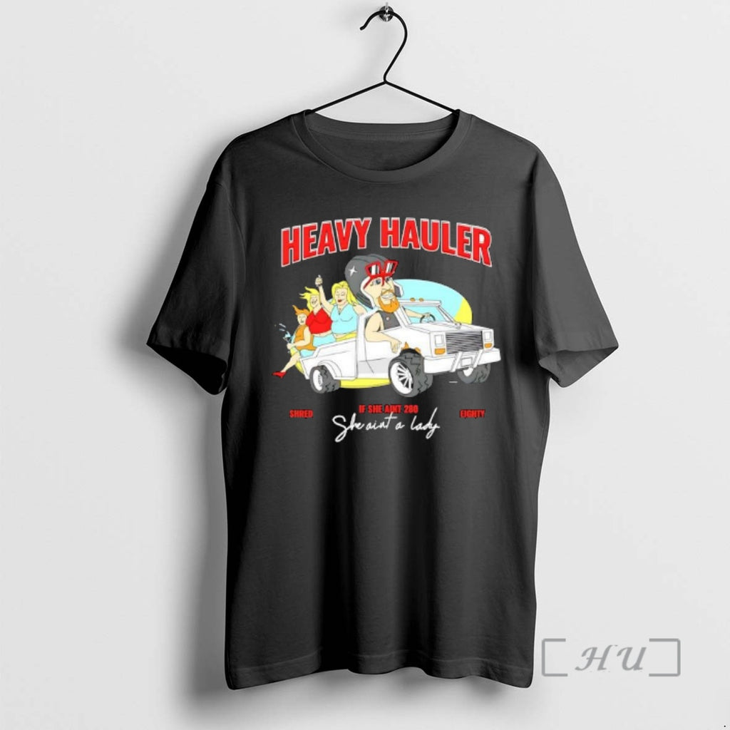 Officials Heavy Hauler If She Aint 280 She Aint A Lady Graphic Premium T Shirts