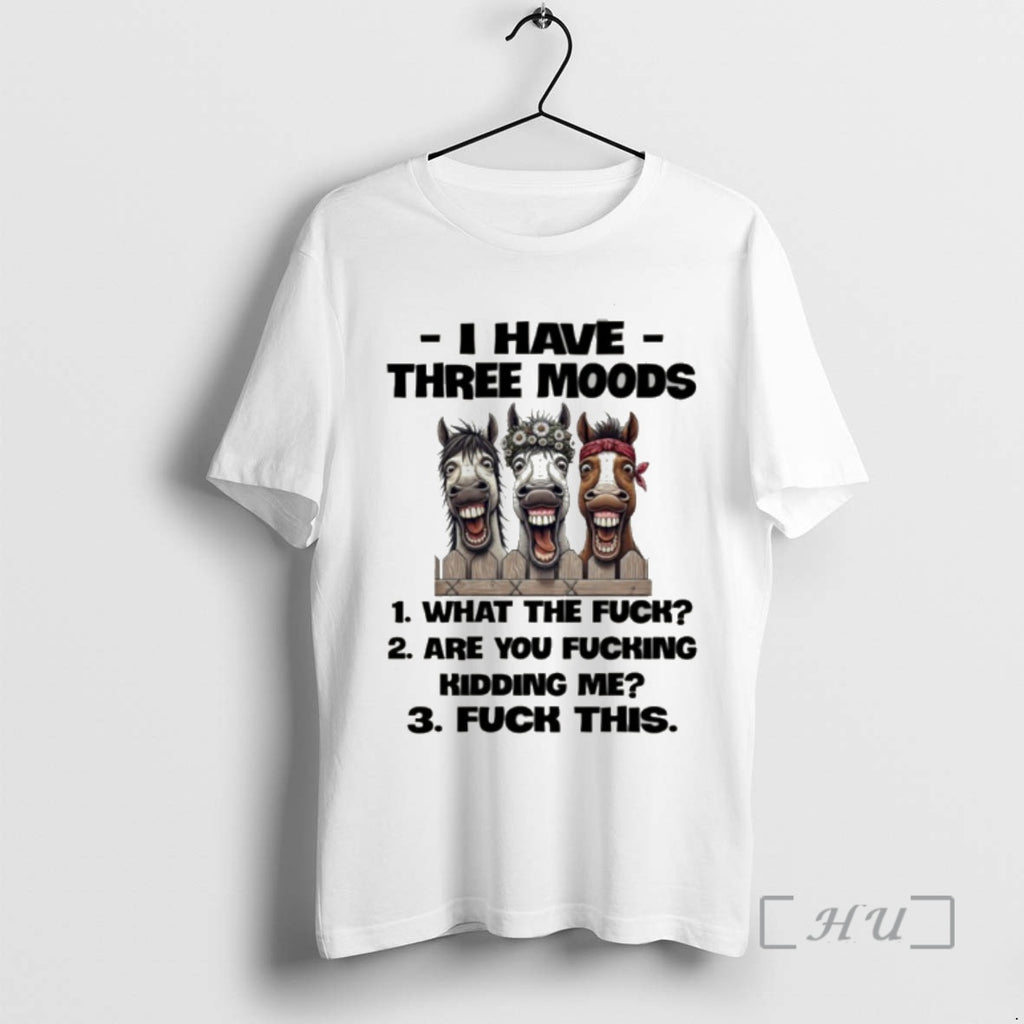 Officials Horse I Have Three Moods What The Fuck Are You Fucking Kidding Me Fuck