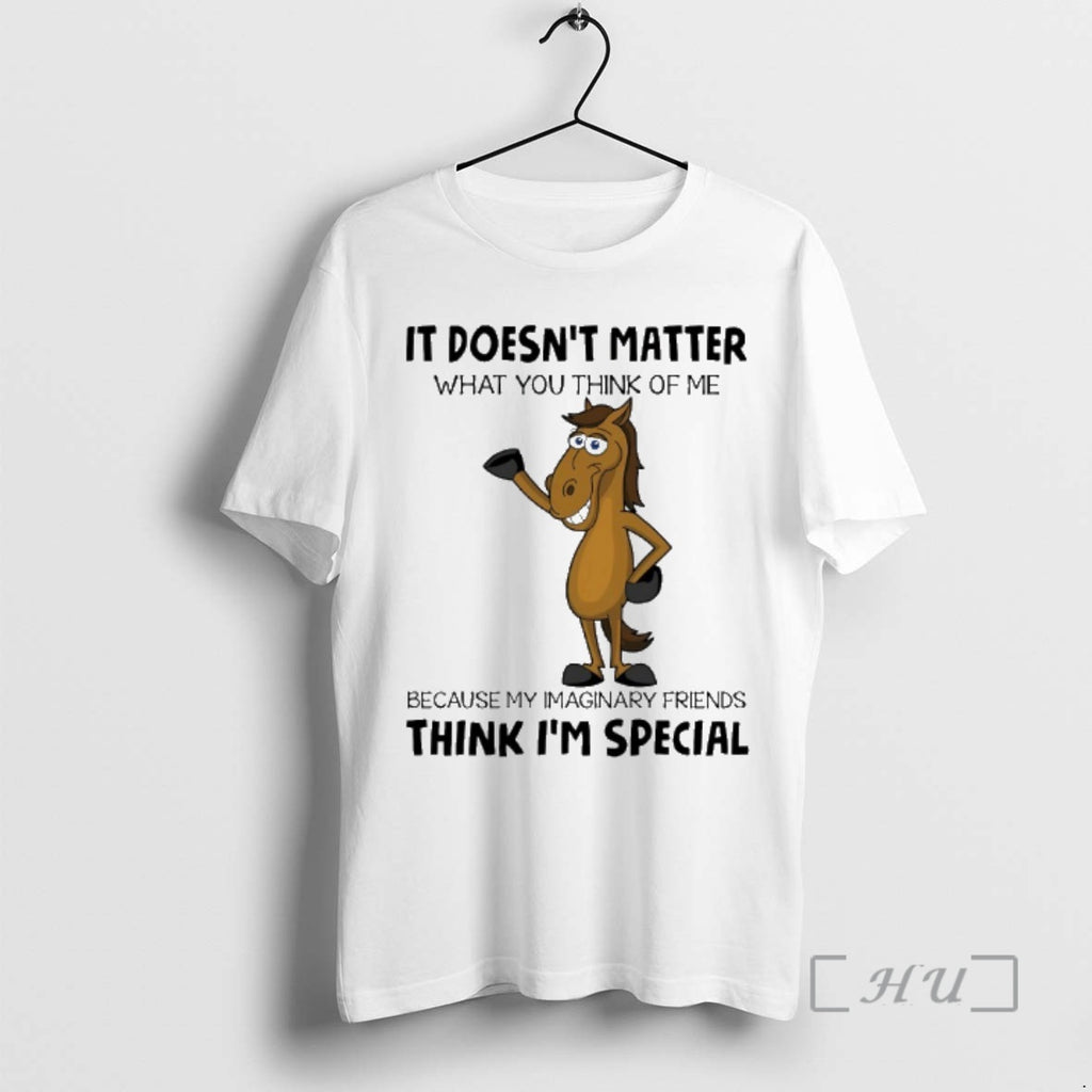 Officials Horse It Doesnt Matter What You Think Of Me Because My Imaginary Friends Think