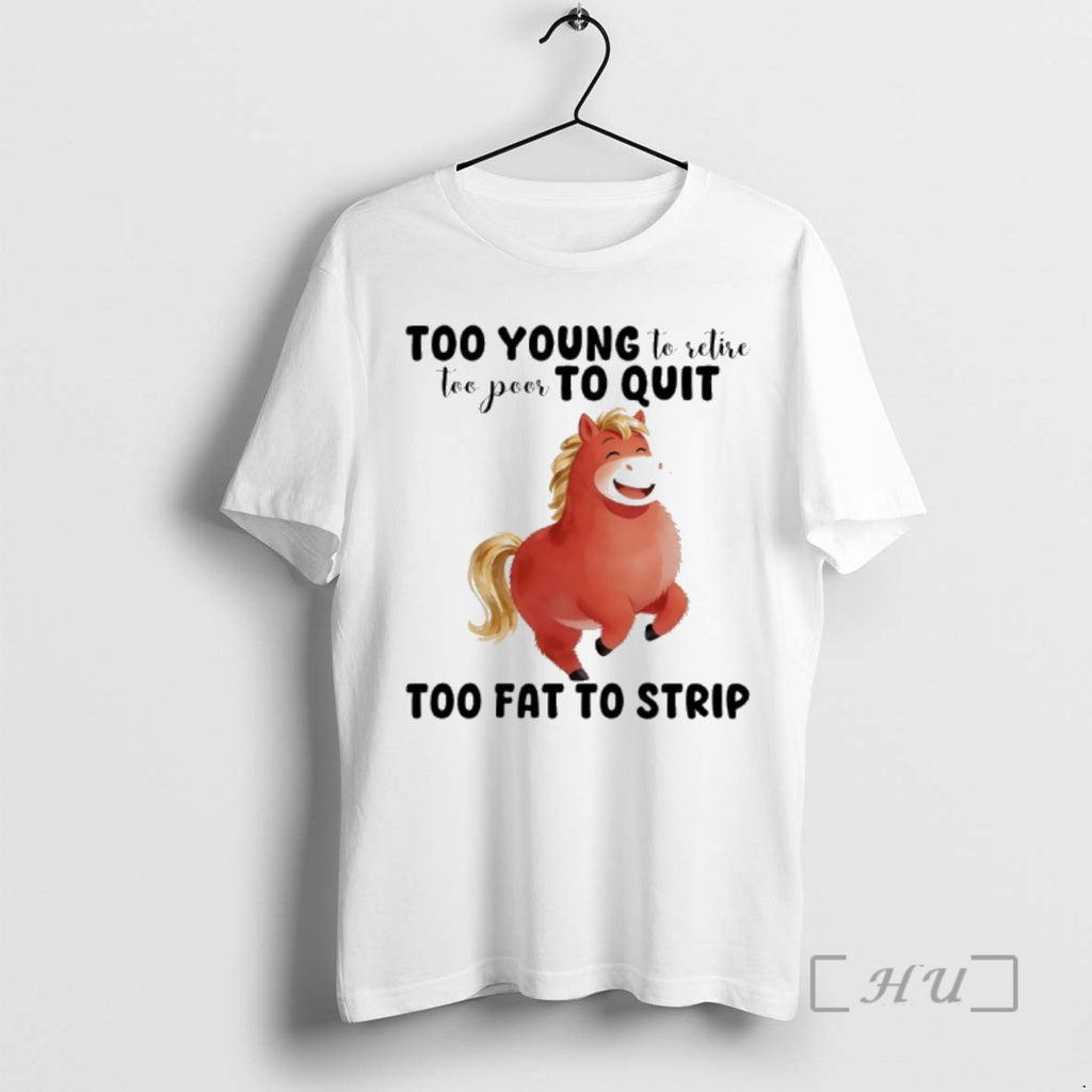 Officials Horse Too Young To Retire Too Poor To Quit Too Fat To Strip Premium