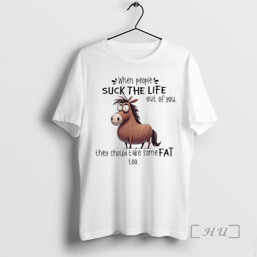 Officials Horse When People Suck The Life Out Of You They Should Take Some Fat