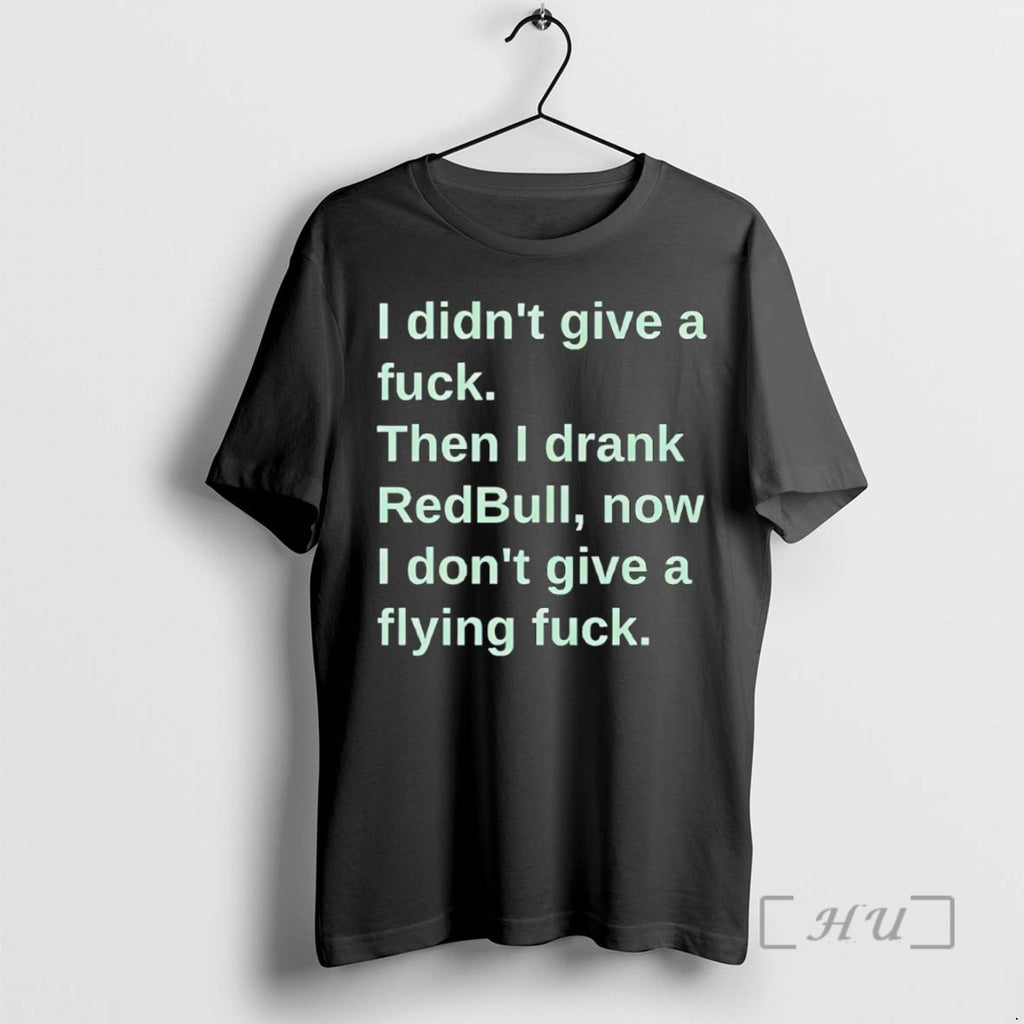 Officials I Didnt Give A Fuck Then I Drank Redbull Now I Dont Give
