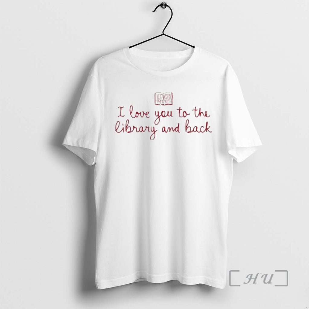 Officials I Love You To The Library And Back Funny Librarian Quote Premium T Shirts