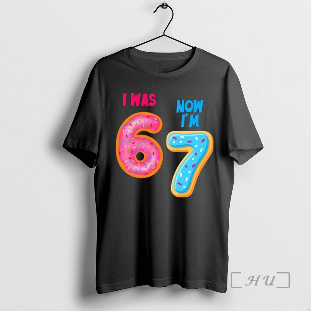 Officials I Was 6 Now Im 7 Year Old Birthday Six Seven Meme 67 Premium