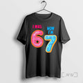 Officials I Was 6 Now Im 7 Year Old Birthday Six Seven Meme 67 Premium