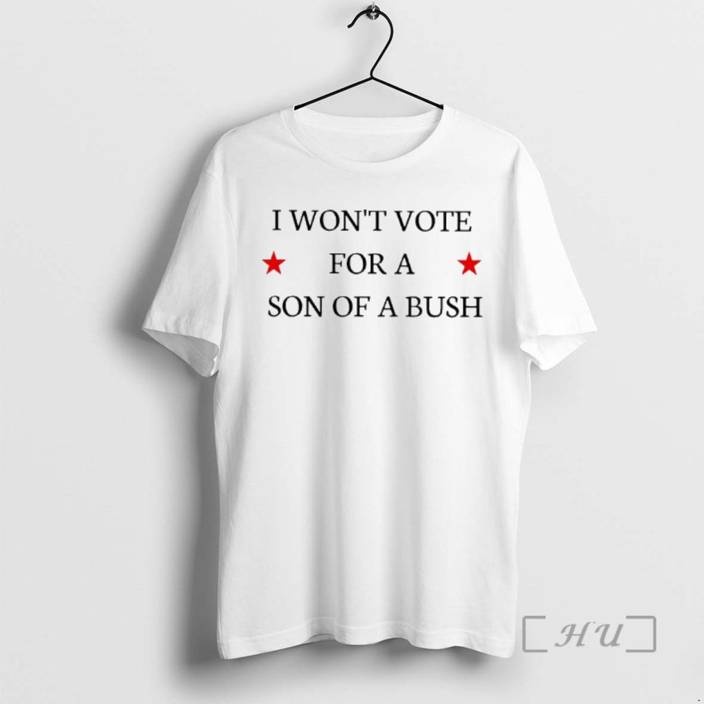 Officials I Wont Vote For A Son Of A Bush Text Premium T Shirts Sweater