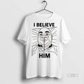 Officials I Believe Him Premium Tee Shirt Sweater