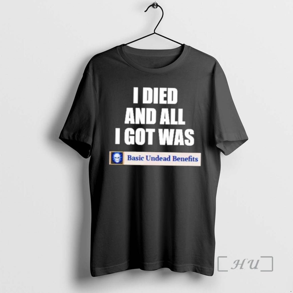 Officials I Died And All I Got Was Basic Undead Benefits Premium T Shirts Sweater
