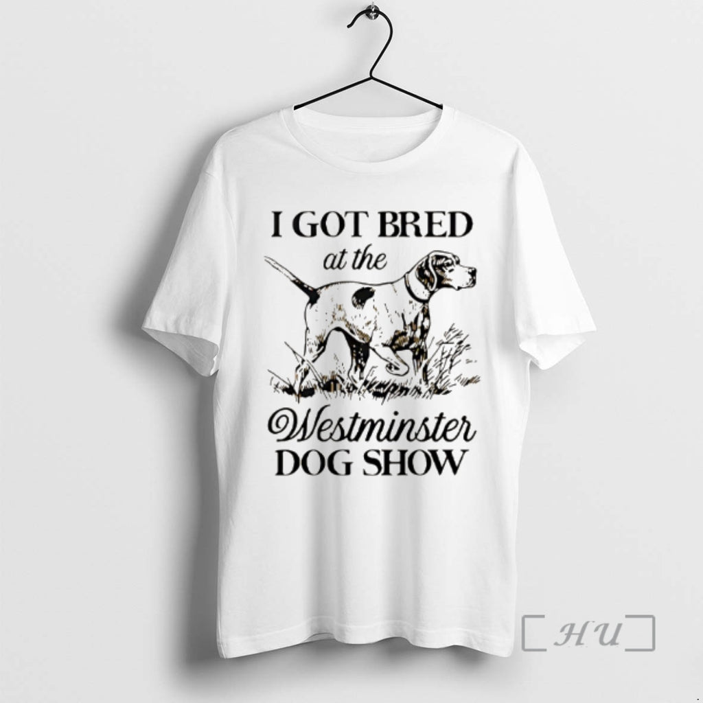 Officials I Got Bred At The Westminster Dog Show