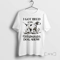 Officials I Got Bred At The Westminster Dog Show