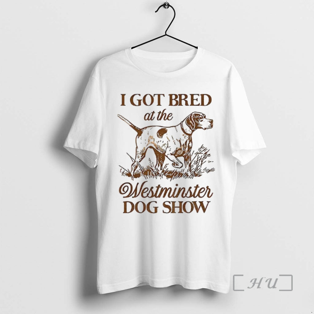 Officials I Got Bred At The Westminster Dog Show Vintage