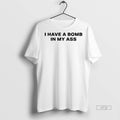 Officials I Have A Bomb In My Ass Text Premium Tee Shirt Sweater