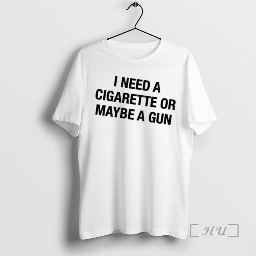 Officials I Need A Cigarette Or Maybe A Gun Quote