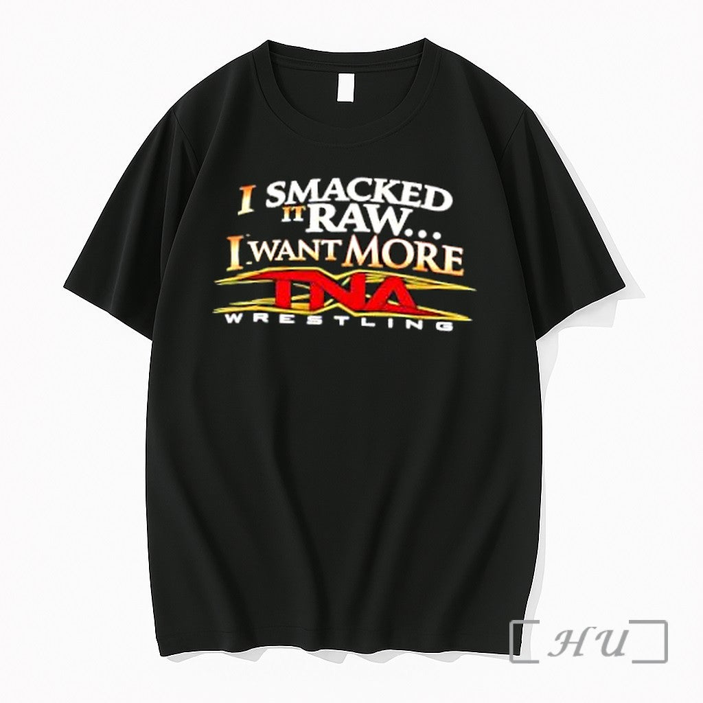 Officials I Smacked It Raw I Want It More Tna Wrestling Premium T Shirts Sweater Unisex , , , Long Sleeve Tee