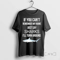 Officials If You Cant Remember My Name Just Say Sharks Ill Turn Around Graphic Premium