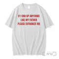 Officials If I End Up Anything Like My Father Please Euthanize Me Premium T Shirts Unisex , , , Long Sleeve Tee